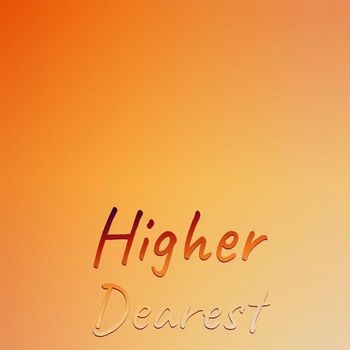 Various Artists - Higher Dearest