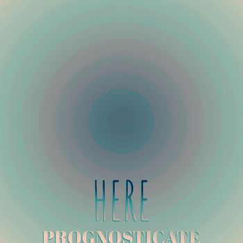 Various Artists - Here Prognosticate