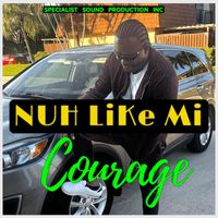 Courage - Nuh Like Mi