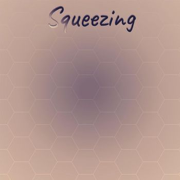 Various Artists - Squeezing