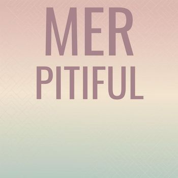 Various Artists - Mer Pitiful