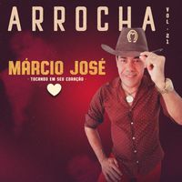 Márcio José - Arrocha, Vol. 21