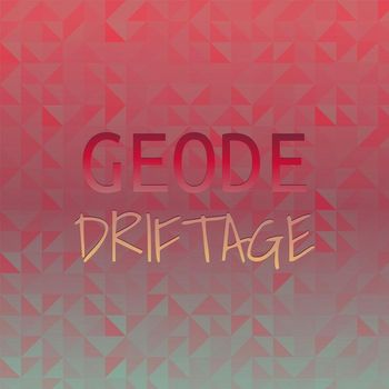Various Artists - Geode Driftage