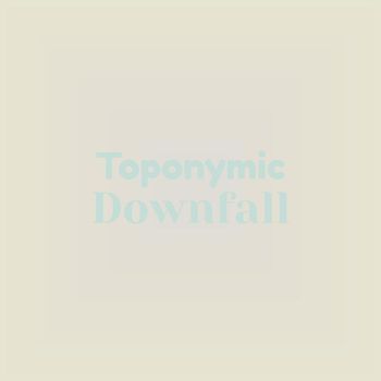 Various Artists - Toponymic Downfall