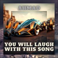 Ahmad - You Will Laugh with This Song