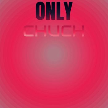 Various Artists - Only Chuch