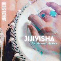 Jignesh Sheth - Jijivisha - An Eternal Desire