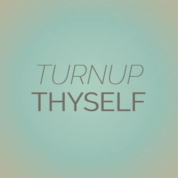 Various Artists - Turnup Thyself