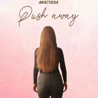 Anastasia - Push Away