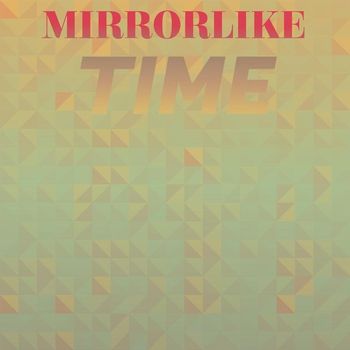 Various Artists - Mirrorlike Time
