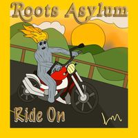 Roots Asylum - Ride On (Explicit)