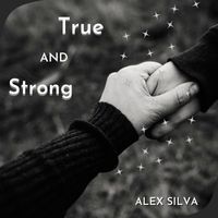 Alex Silva - True and Strong