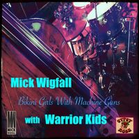 Mick Wigfall - Bikini Girls with Machine Guns (feat. Warrior Kids)