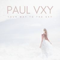 Paul Vxy - Your Way to the Sky