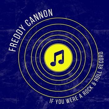 Freddy Cannon - If You Were A Rock & Roll Record