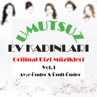 Ayşe Önder and Ümit Önder - Umutsuz Ev Kadınları - Orijinal Dizi Müzikler, Vol. 3