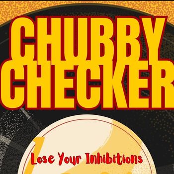 Chubby Checker - Lose Your Inhibitions