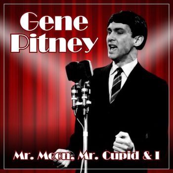 Gene Pitney - Mr. Moon, Mr. Cupid & I