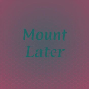 Various Artists - Mount Later