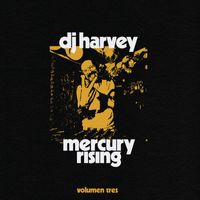 DJ Harvey - The Sound of Mercury Rising Vol. III