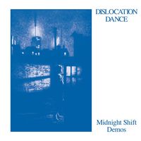 Dislocation Dance - Midnight Shift Demos
