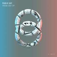 Pablo Say - Freak out EP