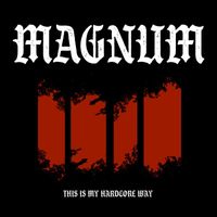 Magnum - This Is My Hardcore Way (Explicit)