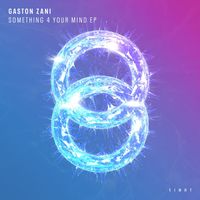 Gaston Zani - Something 4 Your Mind