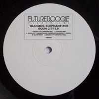 Tranquil Elephantizer - Moon City EP