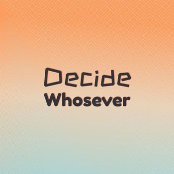 Various Artists - Decide Whosever