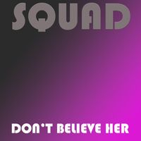 Squad - Don't Believe Her (Back to the 90s Remix)