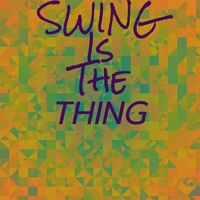 Various Artist - Swing Is The Thing