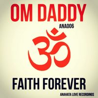 OM Daddy - Faith Forever
