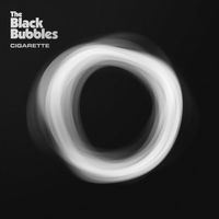 The Black Bubbles - Cigarette