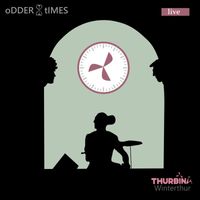 Odder Times - Live at Thurbinä Winterthur