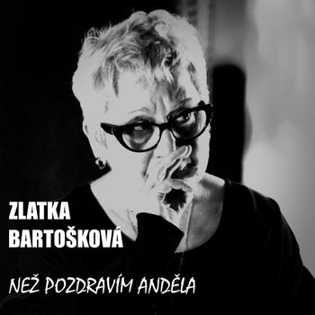 Zlatka Bartošková - Než pozdravím anděla