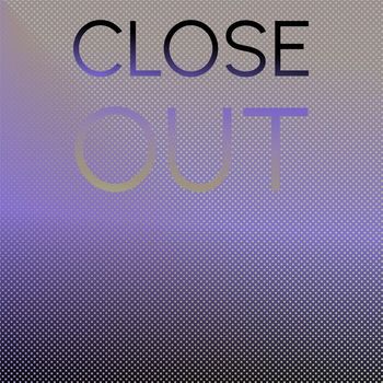 Various Artists - Close Out