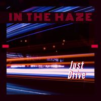 In The Haze - Just Drive