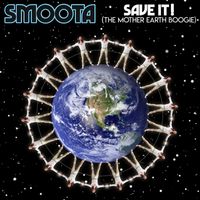 Smoota - Save It! (The Mother Earth Boogie)
