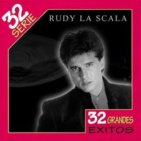 Rudy La Scala - Serie 32 Grandes Éxitos