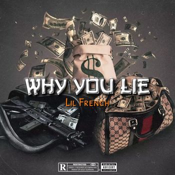 Lil French - Why You Lie (Explicit)