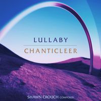 Chanticleer - Paradise: IV. Lullaby