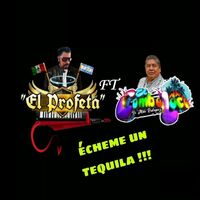 El Profeta - Echeme Un Tequila!!! (feat. El Combo Loco De Mike Rodriguez)