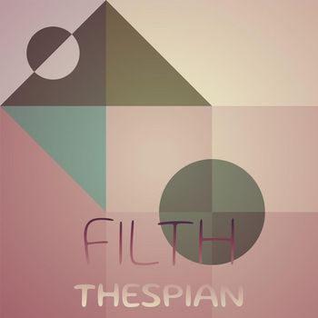 Various Artists - Filth Thespian