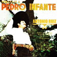 Antonio Ruiz - Homenaje a Pedro Infante
