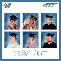 408 - Drop Out (Explicit)