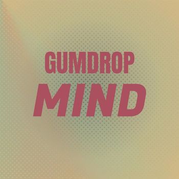 Various Artists - Gumdrop Mind