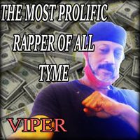 Viper - THE MOST PROLIFIC RAPPER OF ALL TYME (Explicit)