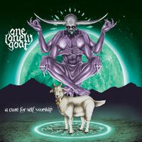One Lonely Goat - A Cure for Self Worship (Explicit)