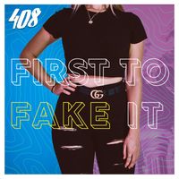 408 - First to Fake it (Explicit)